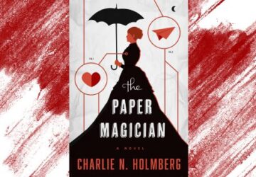 The Paper Magician: Kertas yang Menjadi Sihir Menakjubkan